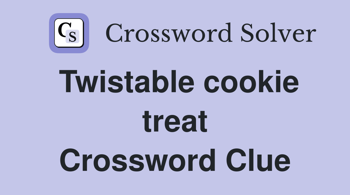 Twistable cookie treat Crossword Clue