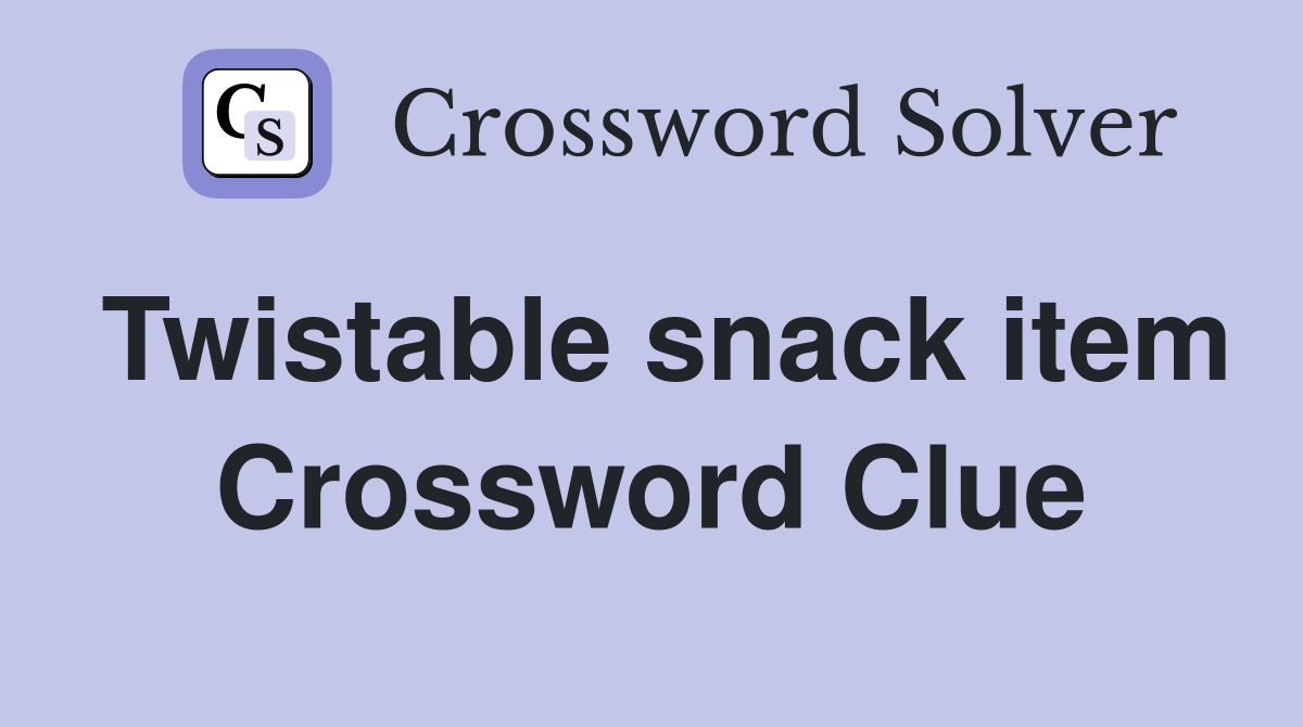 Twistable snack item Crossword Clue