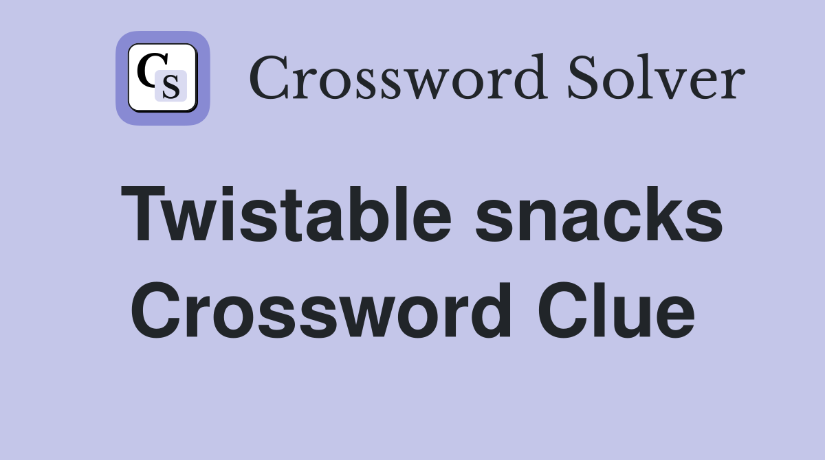 Twistable snacks Crossword Clue