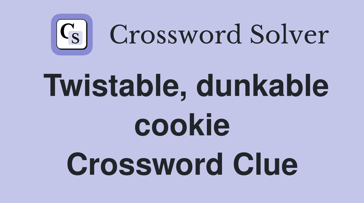 Twistable, dunkable cookie Crossword Clue