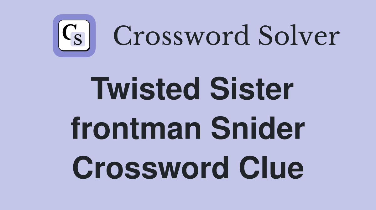 Twisted Sister frontman Snider Crossword Clue