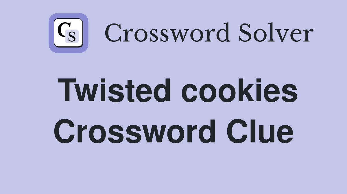 Twisted cookies Crossword Clue