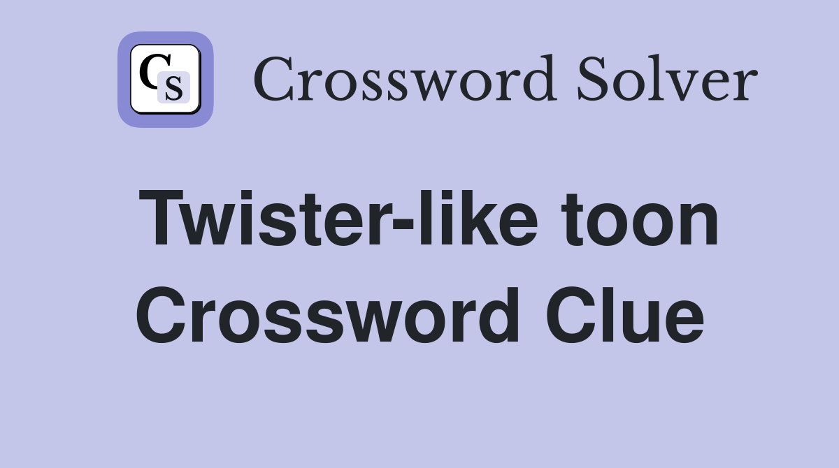 Twister-like toon Crossword Clue