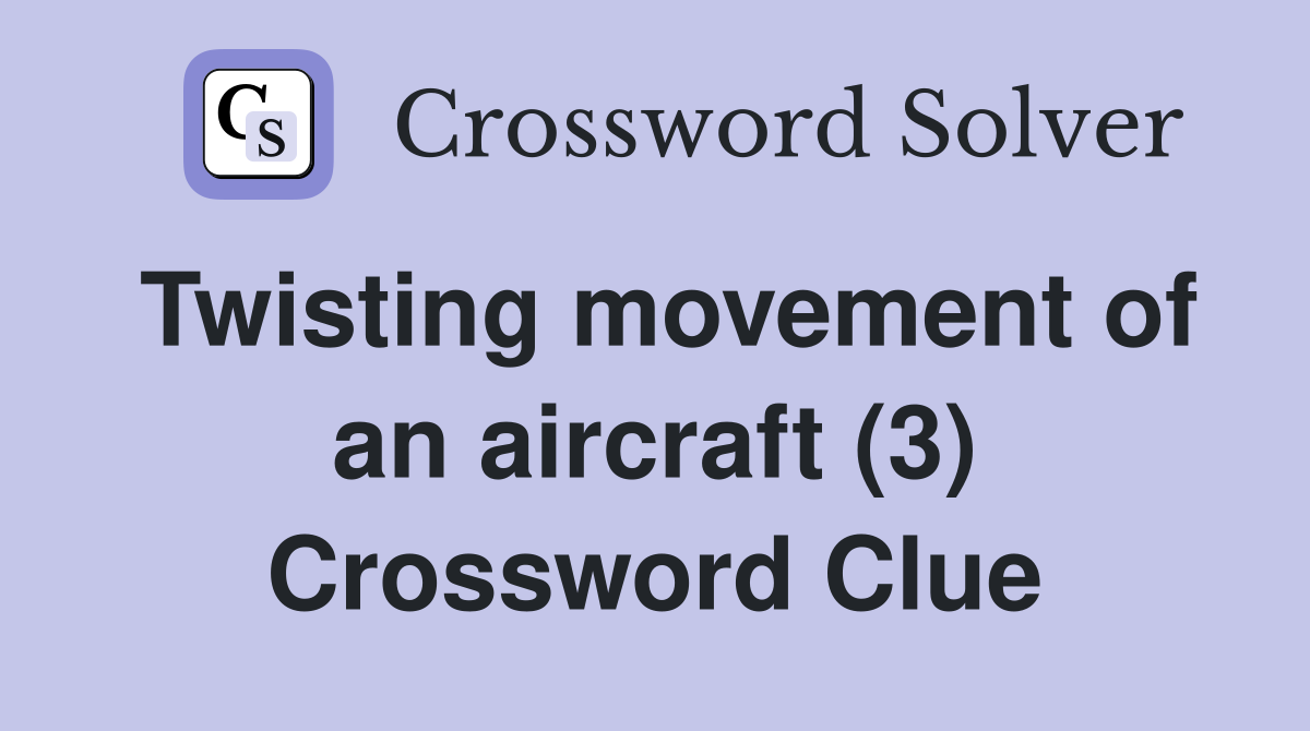 Twisting movement of an aircraft (3) Crossword Clue