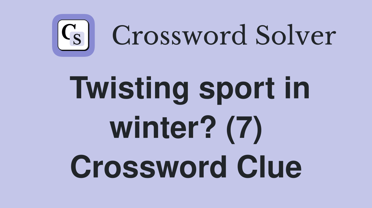 Twisting sport in winter? (7) Crossword Clue