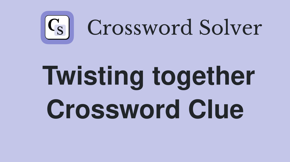 Twisting together Crossword Clue