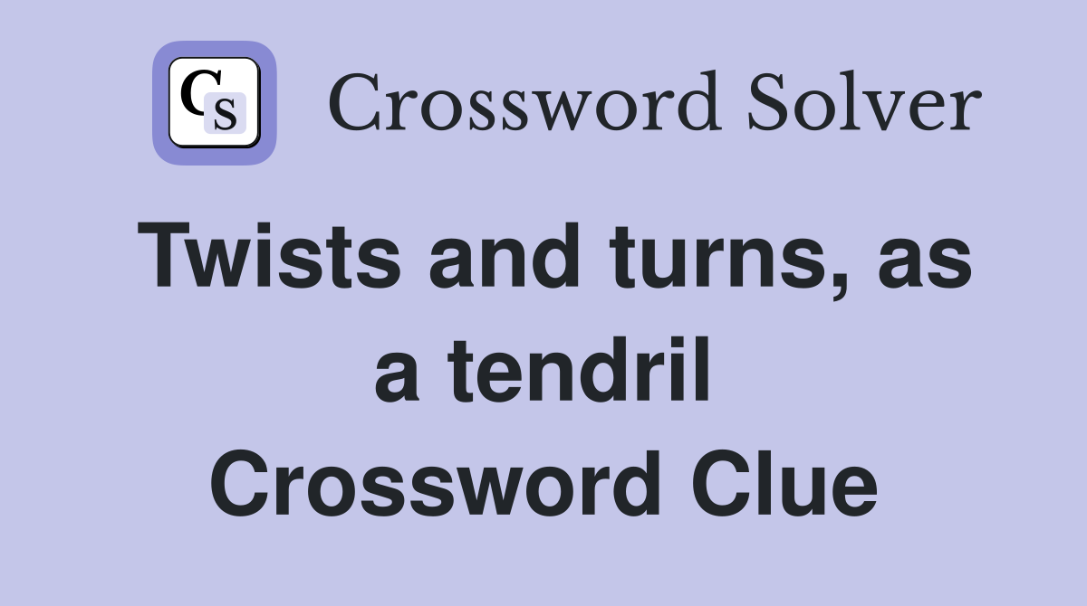 Twists and turns, as a tendril Crossword Clue
