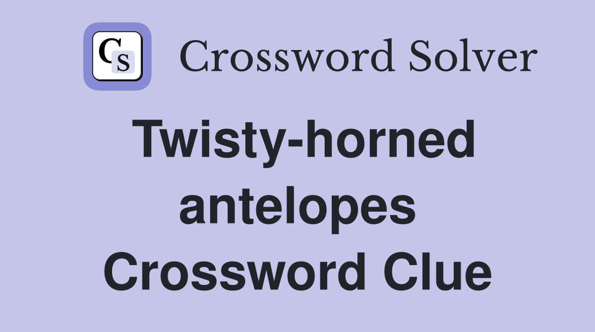 Twisty-horned antelopes Crossword Clue