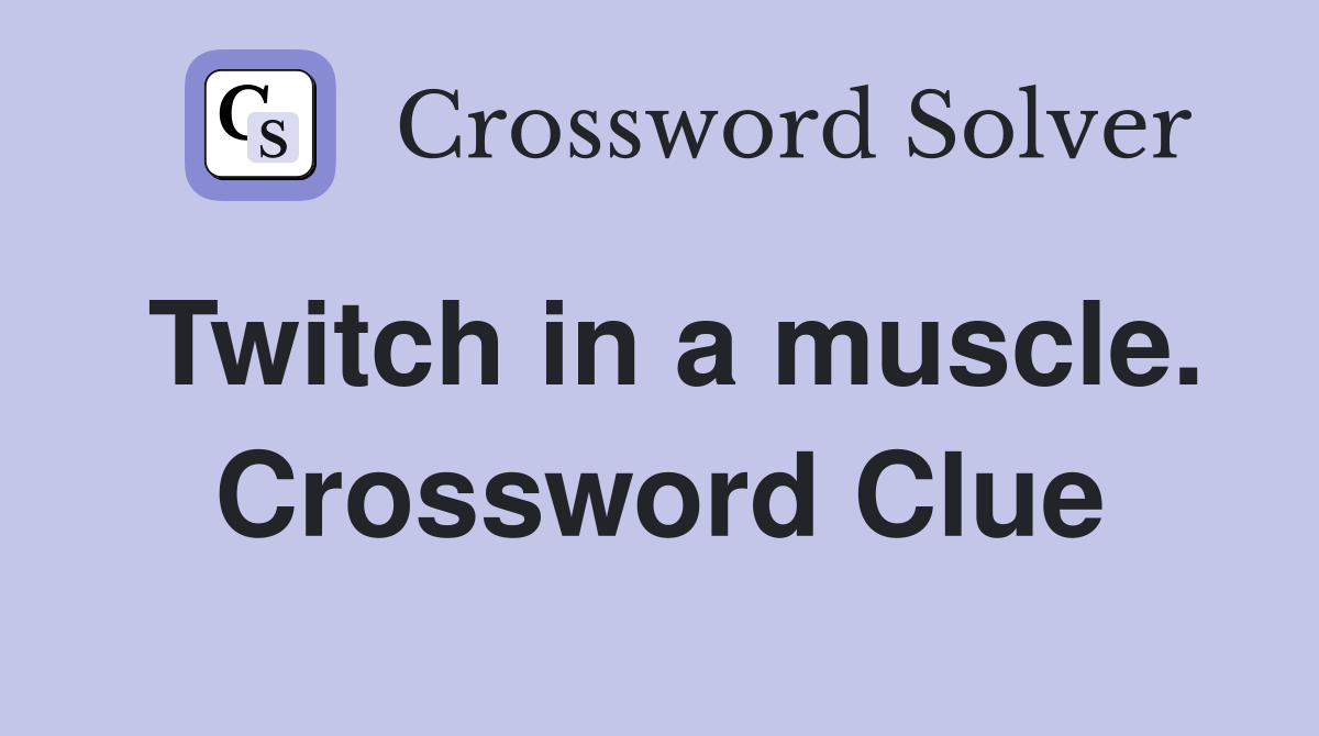 Twitch in a muscle. Crossword Clue