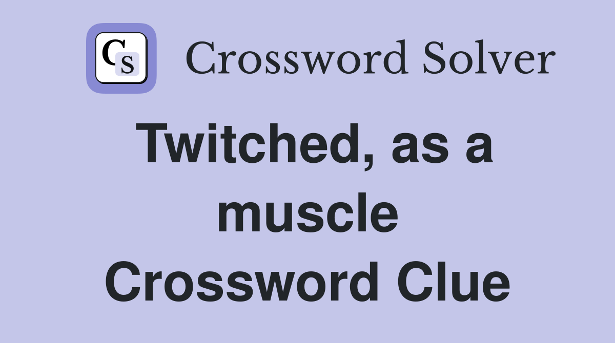 Twitched, as a muscle Crossword Clue