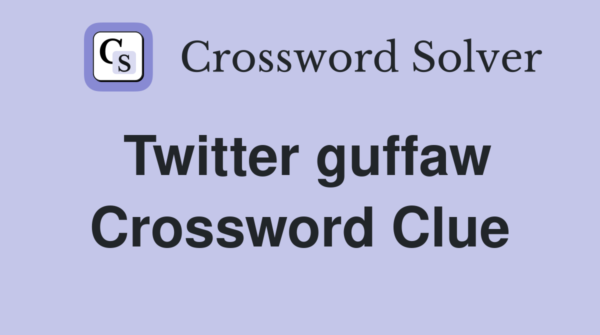 Twitter guffaw Crossword Clue