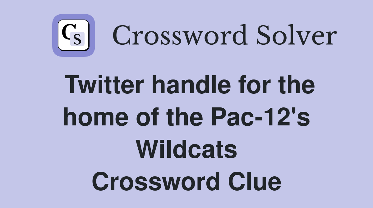 Twitter handle for the home of the Pac-12's Wildcats Crossword Clue