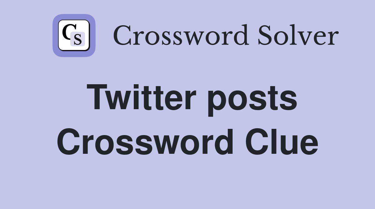 Twitter posts Crossword Clue
