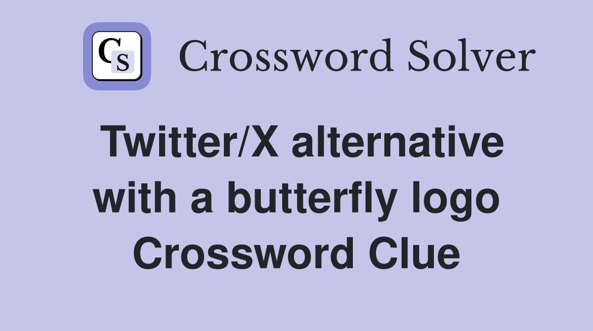 Twitter/X alternative with a butterfly logo Crossword Clue
