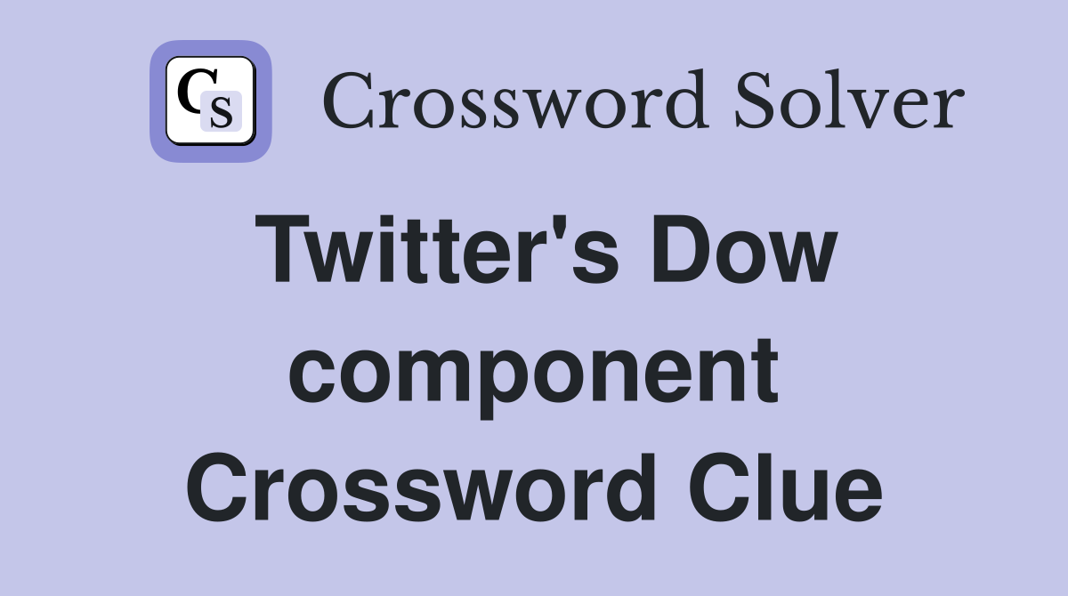 Twitter's Dow component Crossword Clue