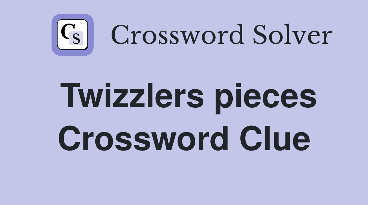 Twizzlers pieces Crossword Clue