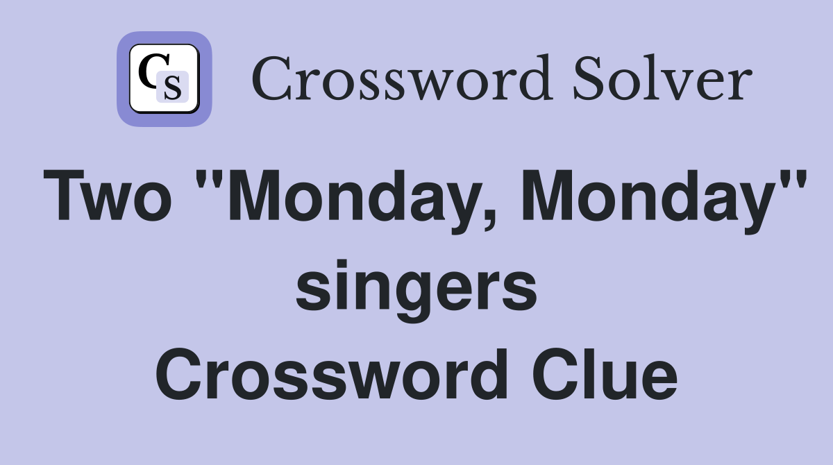 Two "Monday, Monday" singers Crossword Clue