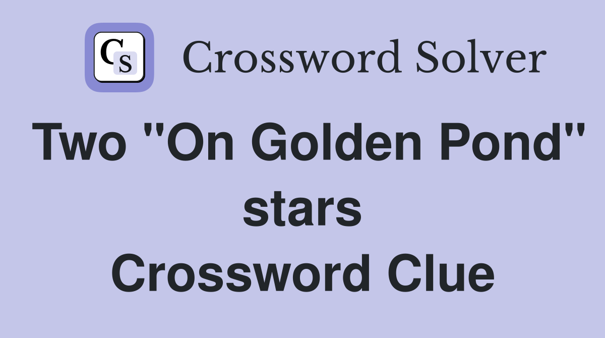 Two "On Golden Pond" stars Crossword Clue