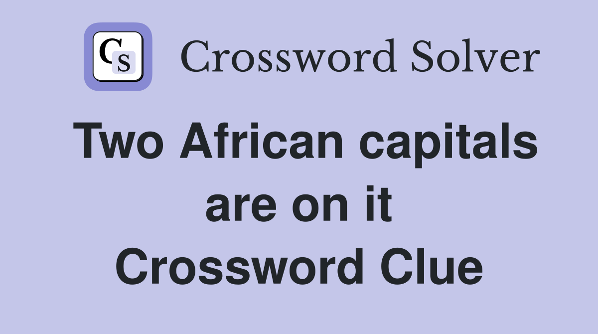 Two African capitals are on it Crossword Clue