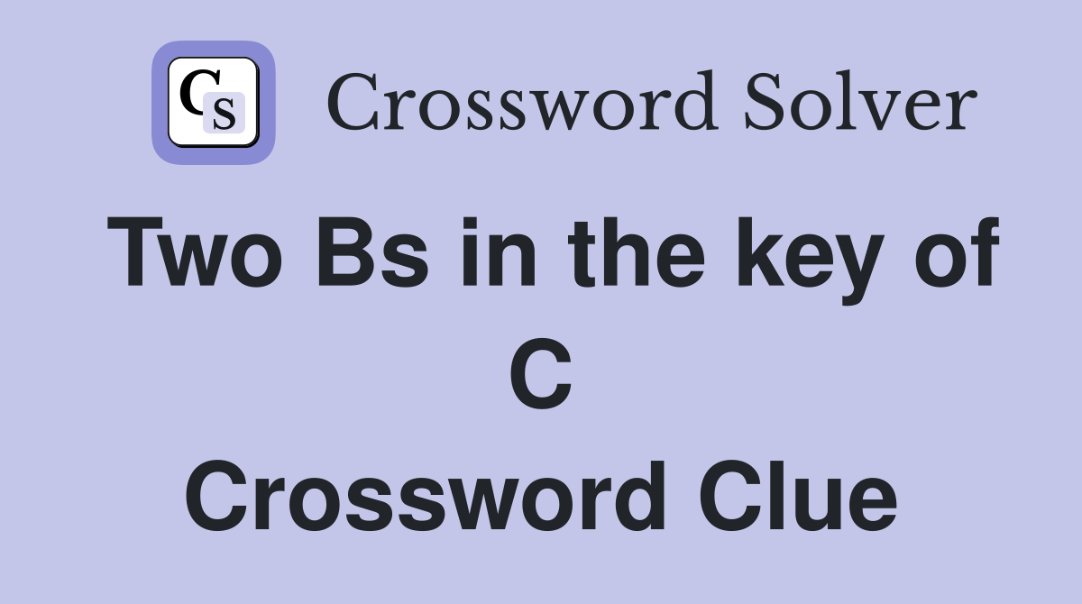 Two Bs in the key of C Crossword Clue