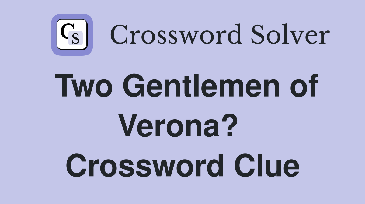 Two Gentlemen of Verona?  Crossword Clue