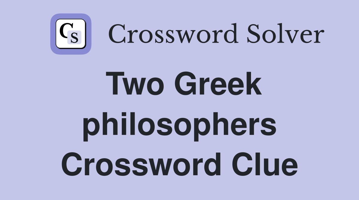 Two Greek philosophers Crossword Clue