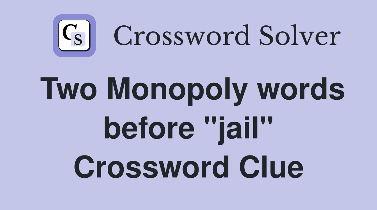 Two Monopoly words before "jail" Crossword Clue