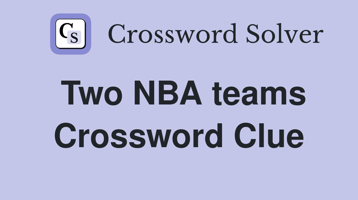 Two NBA teams Crossword Clue