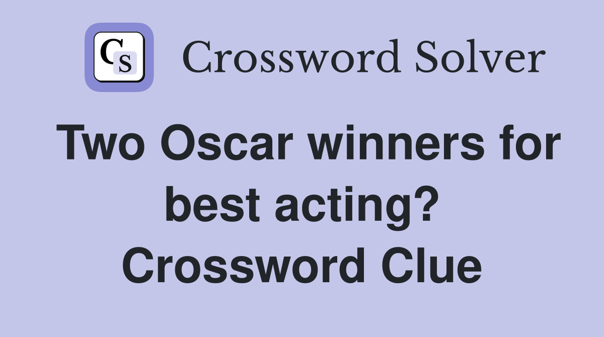 Two Oscar winners for best acting? Crossword Clue