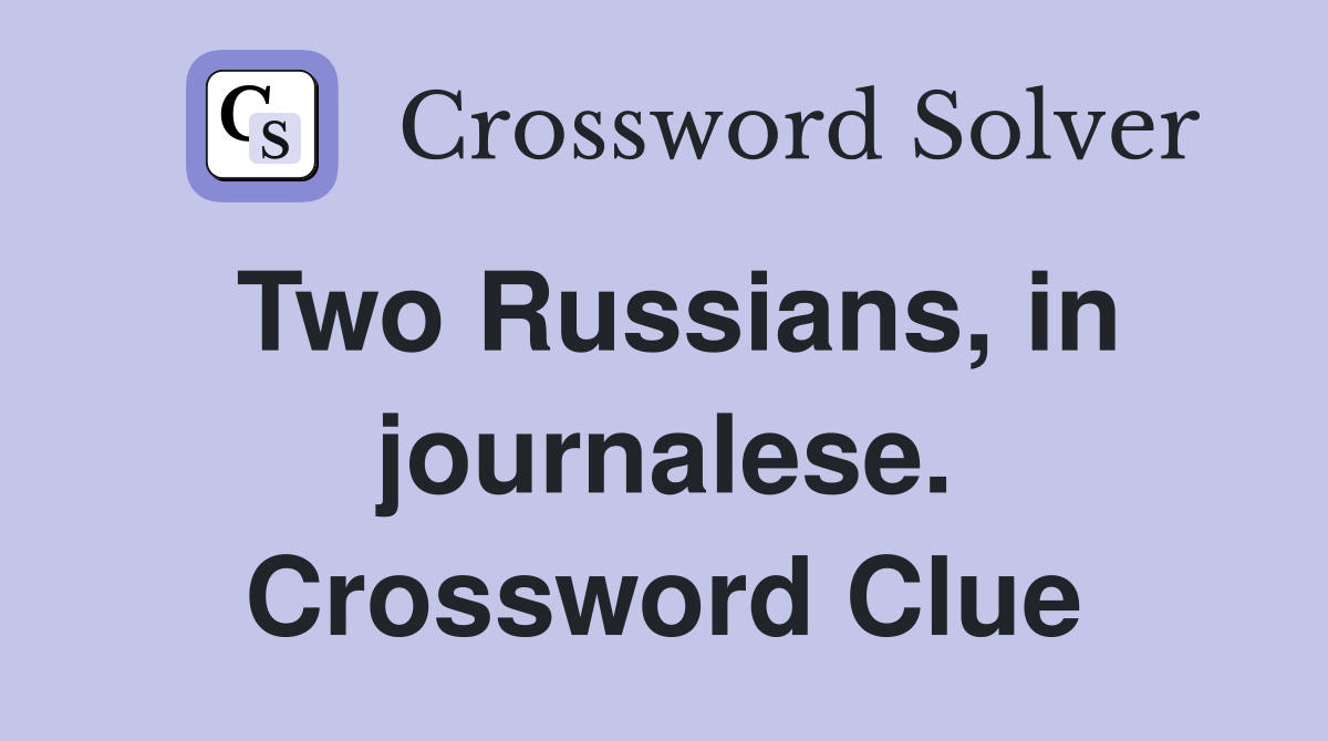 Two Russians, in journalese. Crossword Clue