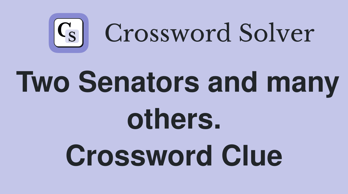 Two Senators and many others. Crossword Clue