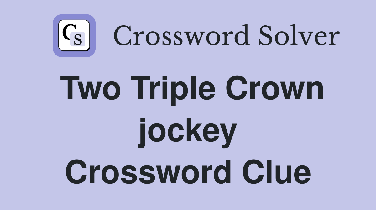 Two Triple Crown jockey Crossword Clue