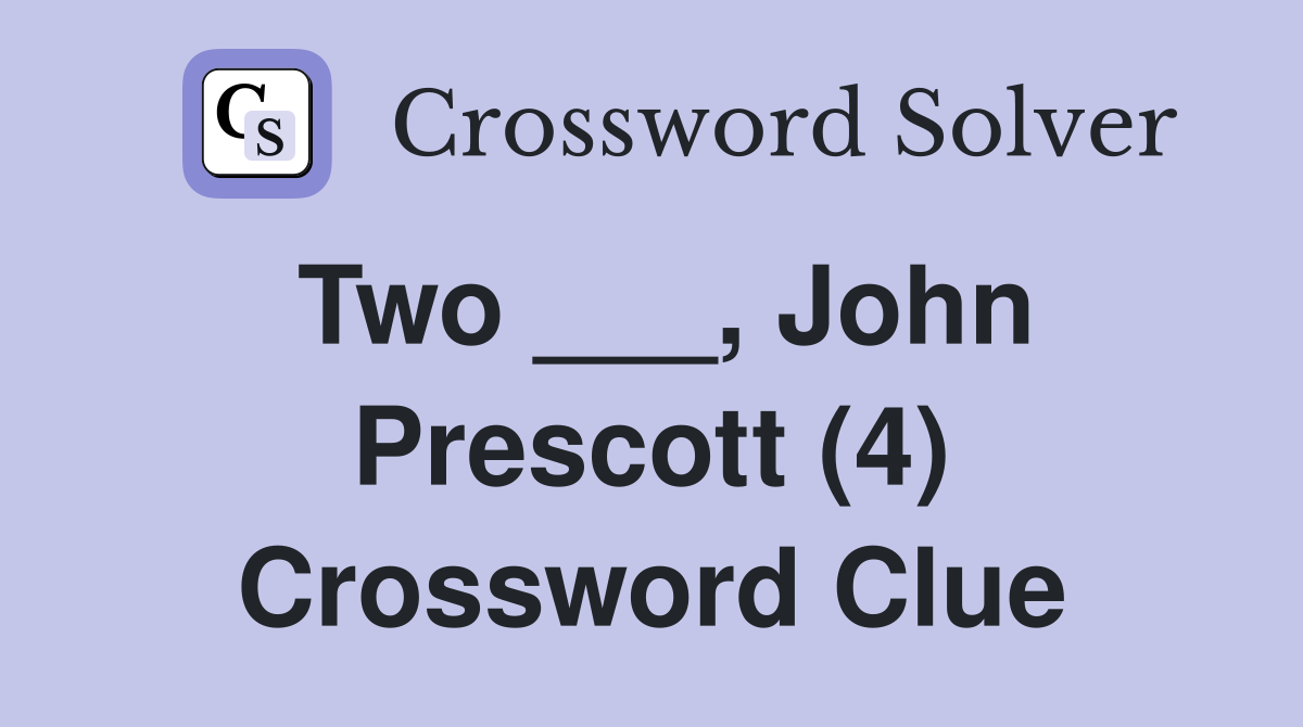 Two ___, John Prescott (4) Crossword Clue