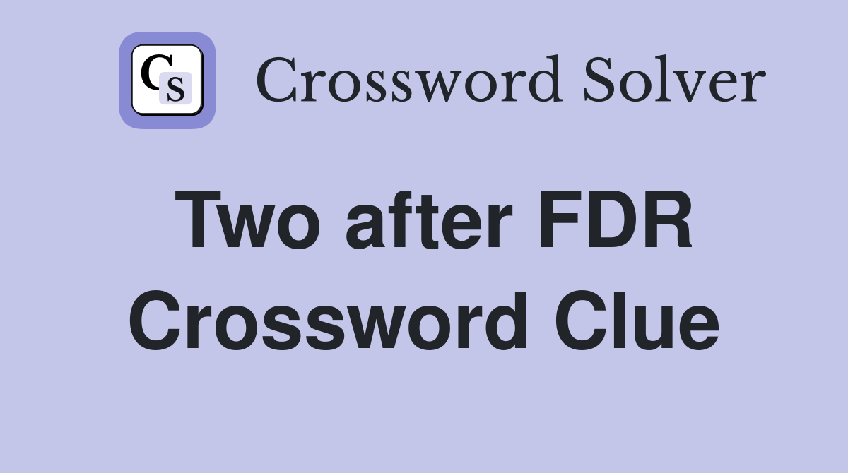 Two after FDR Crossword Clue