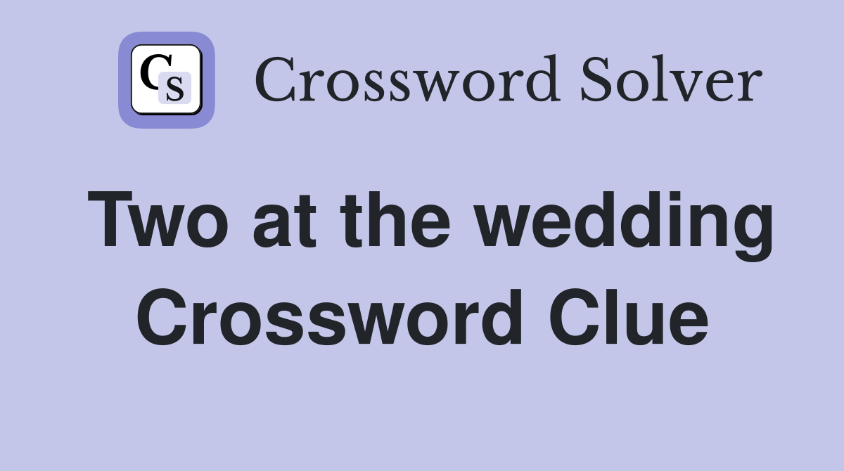 Two at the wedding Crossword Clue
