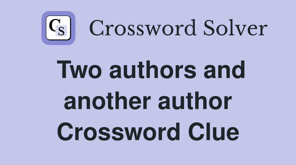Two authors and another author Crossword Clue