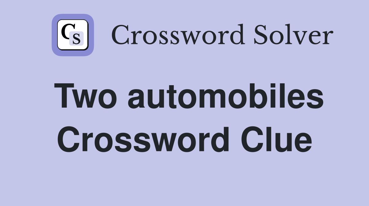 Two automobiles Crossword Clue