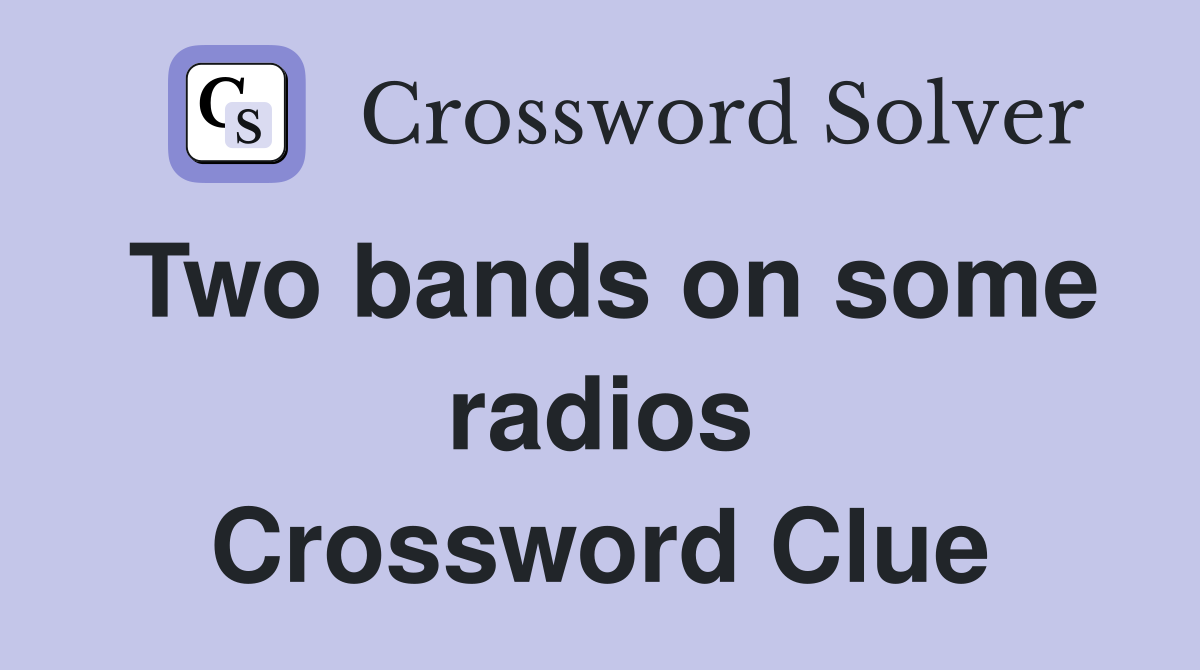 Two bands on some radios Crossword Clue