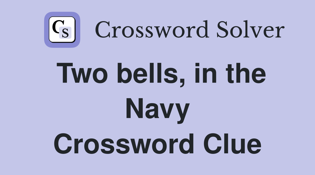 Two bells, in the Navy Crossword Clue