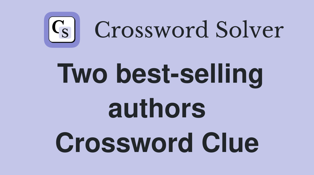 Two best-selling authors Crossword Clue