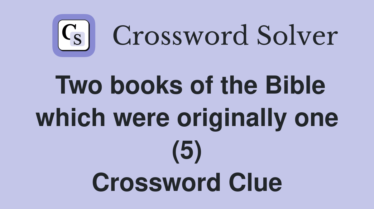 Two books of the Bible which were originally one (5) Crossword Clue