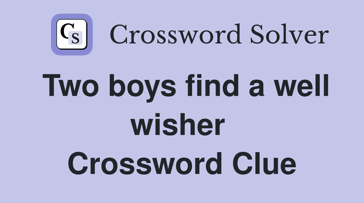 Two boys find a well wisher  Crossword Clue