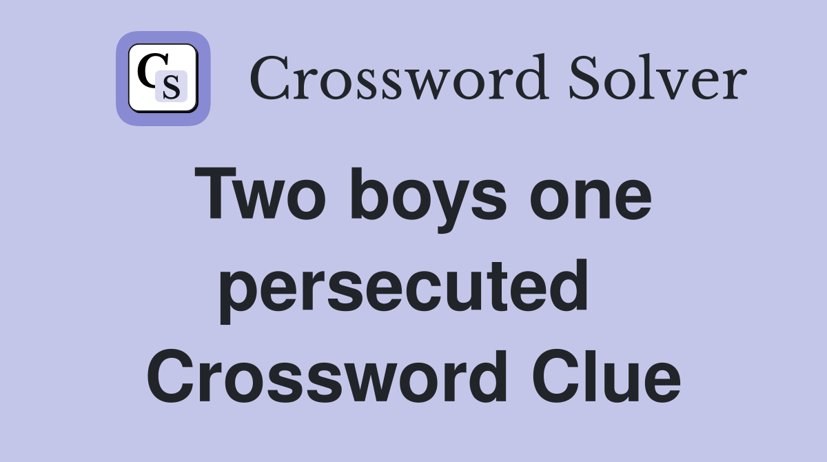Two boys one persecuted  Crossword Clue
