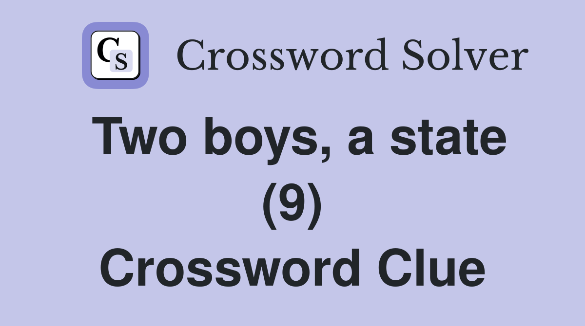 Two boys, a state (9) Crossword Clue