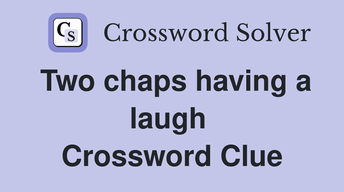Two chaps having a laugh  Crossword Clue