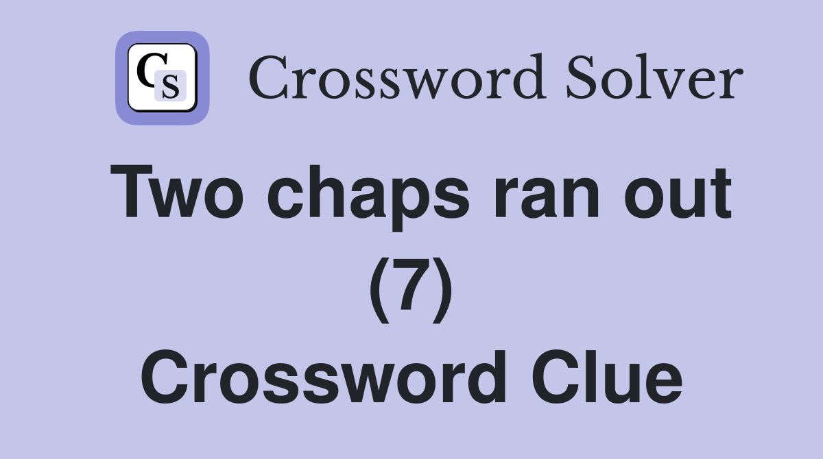 Two chaps ran out (7) Crossword Clue