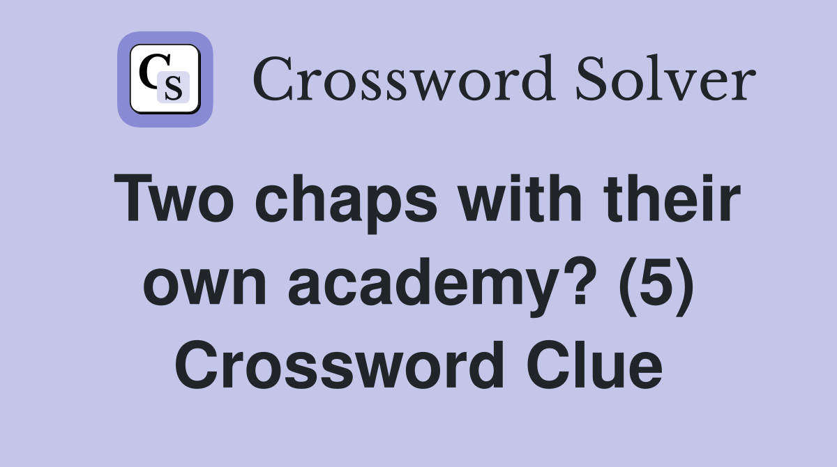 Two chaps with their own academy? (5) Crossword Clue