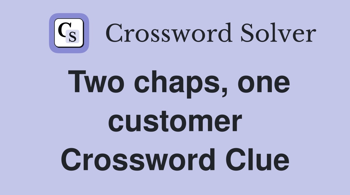 Two chaps, one customer Crossword Clue