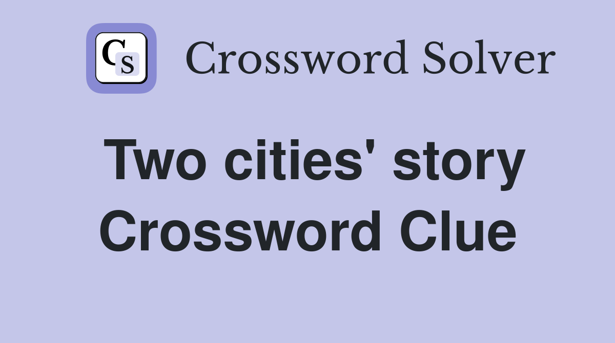 Two cities' story Crossword Clue
