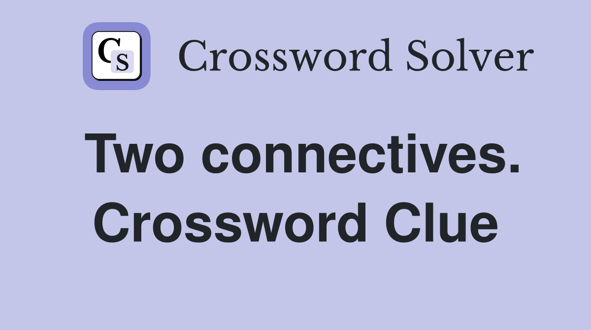 Two connectives. Crossword Clue